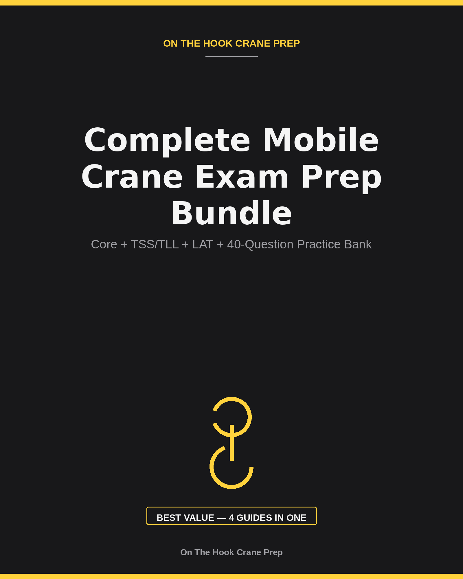 Cover of the Complete Mobile Crane Exam Prep Bundle PDF by On The Hook Crane Prep, combining Core, TSS/TLL, LAT and the 40-question practice bank