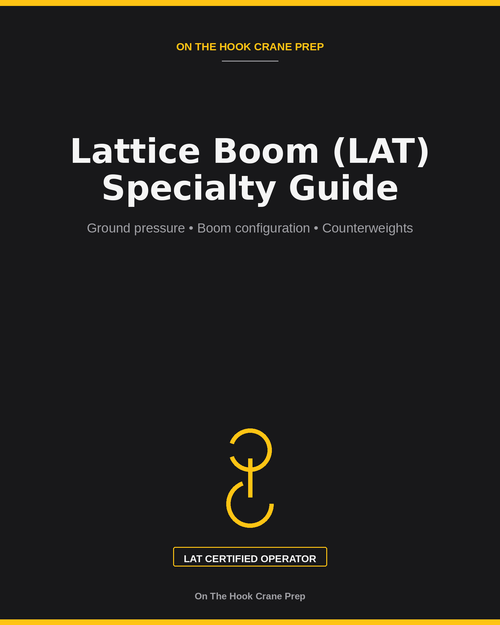 Cover of the Lattice Boom LAT Specialty Guide PDF by On The Hook Crane Prep, covering ground pressure, boom configuration and counterweights