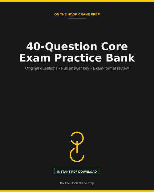 Cover of the 40-Question Core Exam Practice Bank PDF by On The Hook Crane Prep, with original questions, full answer key and exam-format review
