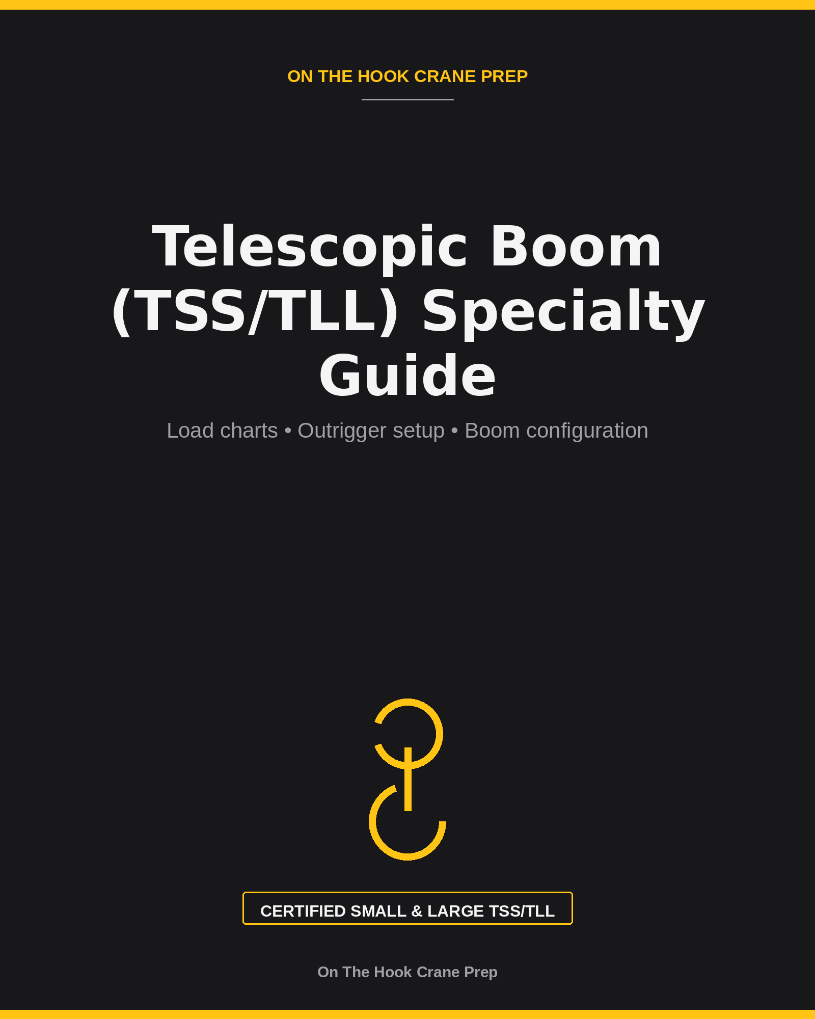 Cover of the Telescopic Boom TSS/TLL Specialty Guide PDF by On The Hook Crane Prep, covering load charts, outrigger setup and boom configuration